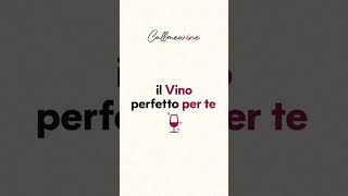 Cerchi il Vino perfetto per te? Affidati a Callmewine, il tuo Personal Sommelier!