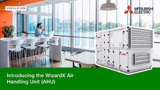 Introducing the WizardX Air Handling Unit (AHU) | Mitsubishi Electric