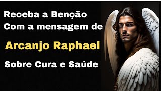 Arcanjo Raphael: Mensagem de Benção da Cura