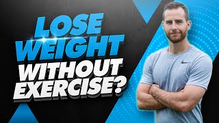 Can You Lose Weight Without Exercise?