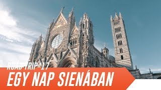 EGY NAP SIENÁBAN - TOSZKÁNA | RoadTrip 2017 | 7. rész [4K]