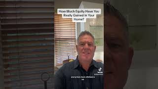 How Much Equity Have You Really Gained In Your Home?  #equity #homeequity #realestate #home #seller