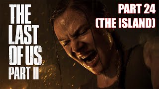 The Last of Us Part 2 Hour 24 (The Island)