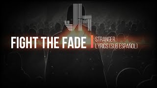 Fight The Fade – Stranger Lyrics (Sub Español)/ JesLa Music