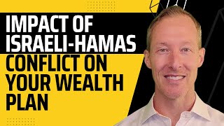 Impact of Israeli-Hamas Conflict Affect on Your Wealth Plan: Insights and Strategies