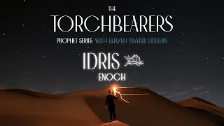 Prophet Idris (as) - P2 - The Torchbearers | Shaykh Tanveer Hussain