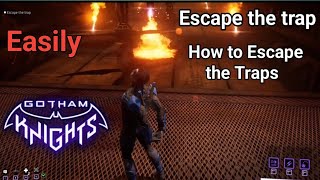 How to Escape the trap | Escape the traps Gotham Knight | Escape the trap Gotham Knight Walkthrough