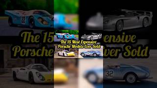 The 15 Most Expensive Porsche Models Ever Sold #shorts #porsche #porsche911