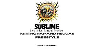 Sublime - Live in San Miguel, Mexico - Mixing Rap and Reggae Freestyle (UHD Version)