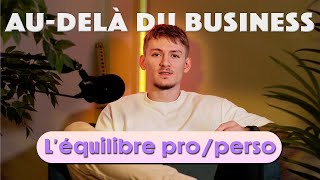 Équilibre Travail et Vie Perso - Au-Delà du Business #2