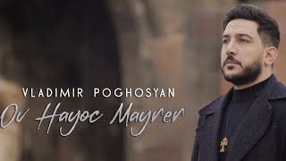 VLADIMIR POGHOSYAN-OV HAYOC MAYRER//OFFICIAL MUSIC VIDEO 2020//