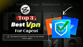 "Best 3 VPNs for CapCut in 2024 | Unlock All Features Easily!"