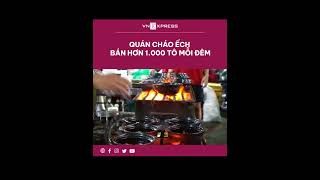 #shorts : Quán cháo ếch bán hơn 1.000 tô mỗi đêm | VnExpress