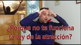 ¿Por qué no te funciona la ley de la atracción?