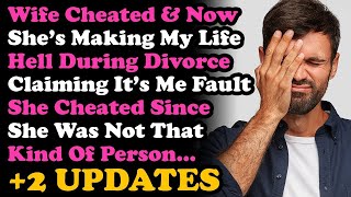 UPDATE Wife Cheated ~ Now Making My Life Hell During Divorce Saying It's My Fault Cos ADVICE