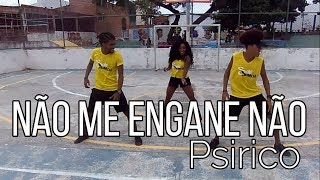 NÃO ME ENGANE NÃO - PSIRICO | SELF DANCE (COREOGRAFIA)