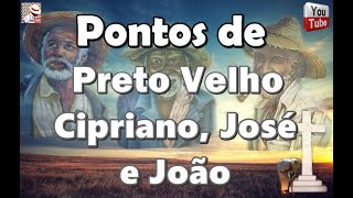 PONTOS DE PRETOS VELHOS CIPRIANO JOÃO E JOSÉ