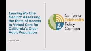 California Telehealth Policy Coalition Webinar - Leaving No One Behind: Assessing the State of...