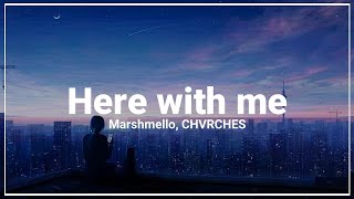 Marshmello - Here With Me (Lyrics) ft. CHVRCHES