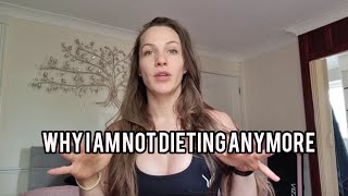 Why I Am Not "Dieting" Anymore