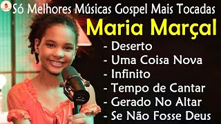 Maria Marçal | Deserto,... Só Melhores Músicas Gospel Mais Tocadas 2022