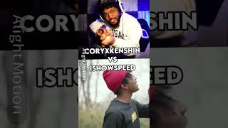 ￼ CoryxKenshin vs iShowSpeed ￼(my version)