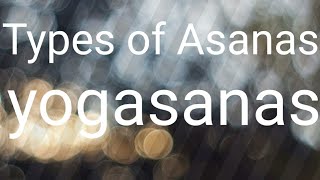 Types of Asanas ll yogasanas ll Sai Hanshitha