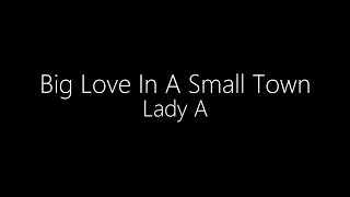 Lady A || Big Love In A Small Town (Lyrics)