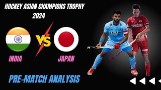 India Vs Japan : Pre Match Analysis | Hockey Asian Champions Trophy 2024