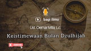 🎙 Keistimewaan Bulan Dzulhijjah | Ust. Oemar Mita, Lc.