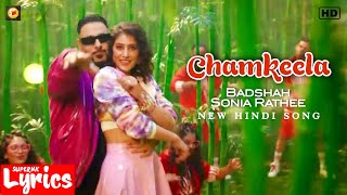 Chamkeela (Lyrics) | Badshah, Sonia Rathee | New Hindi Song | Supernklyrics |