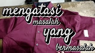 MEMPERBAIKI BAJU YANG SALAH POTONG