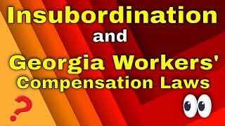 Don't Let "Insubordination" Ruin Your Georgia Workers Compensation Claim