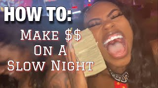 HOW TO: Make Money On A Slow Night ( STRIPPER VLOG )