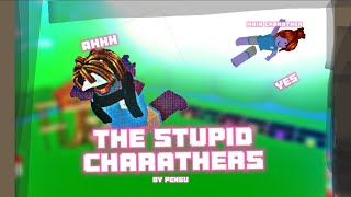 THE STUPID CHARATHERS | (doodoo) YASS