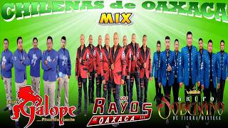 Grupo Soberano ft Los Rayos De Oaxaca ft Grupo Galope - Chilenas de Oaxaca Para Bailar Mix