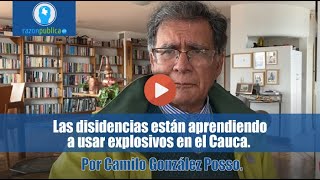 Las disidencias están aprendiendo a usar explosivos en el Cauca