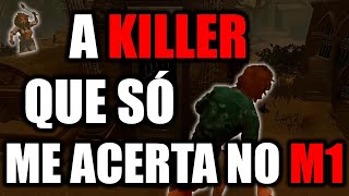 A Killer Que Só Acerta No M1 | Dead By Daylight