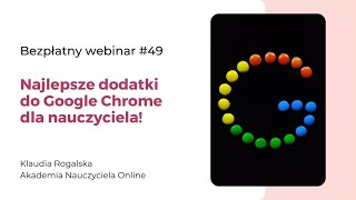 Najlepsze dodatki do Google Chrome dla nauczyciela!