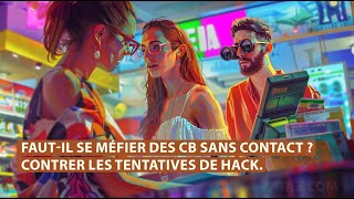 FAUT-IL SE MÉFIER DES CARTES BANCAIRES SANS CONTACT ? [CONTRER LES HACKS ET LES ERREURS]