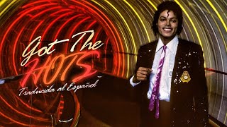 Got The Hots - Michael Jackson | Traducida al Español