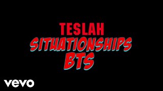 Teslah - Situationships (Behind the Scenes) (Official)