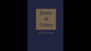 JESÚS EL CRISTO ― James E. Talmage ― Parte 1