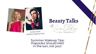 Summer Makeup Tips: Your Popsicle Should Melt in the Sun, Not You! w/ Guest Jordan David | Lisa Eddy