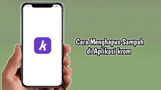 Cara Menghapus Sampah di Aplikasi Krom