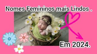 20 Nomes Femininos mais Lindos em 2024.