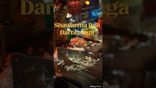 Darbhanga’s best Shawarma Roll |Income Tax office| #darbhanga #food #foodie #foodshorts #foodvlog