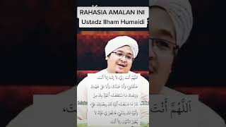 RAHASIA AMALAN INI 😱/ Ustadz Ilham Humaidi Hafidzhullahu Ta'ala