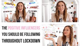 The Positive Influencers You Should Be Following Throughout Lockdown AD