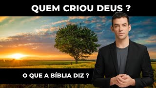 Quem criou Deus? Descubra a resposta na Palavra de Deus